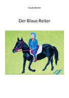 Claudia Büchler: Der Blaue Reiter 