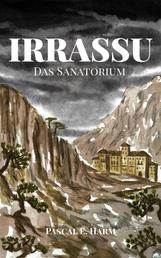 Irrassu - Das Sanatorium