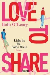 Love to share – Liebe ist die halbe Miete - Roman