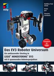 Das EV3 Roboter Universum - Ein umfassender Einstieg in LEGO® MINDSTORMS® EV3 mit 8 spannenden Roboterprojekten.