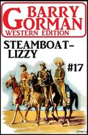 Barry Gorman: Steamboat Lizzy: Barry Gorman Western Edition 17 
