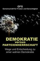 GFG Gemeinschaft für Frieden und Gerechtigkeit: Demokratie versus Parteienherrschaft 