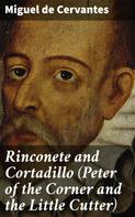 Miguel de Cervantes: Rinconete and Cortadillo (Peter of the Corner and the Little Cutter) 