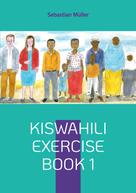 Sebastian Müller: Kiswahili exercise book 1 