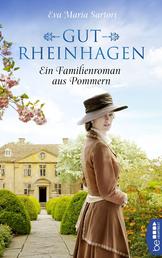 Gut Rheinhagen - Ein Familienroman aus Pommern