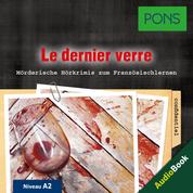 PONS Hörkrimi Französisch: Le dernier verre - Mörderische Kurzkrimis zum Französischlernen (A2)
