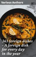 Various Authors: 365 foreign dishes - A foreign dish for every day in the year 