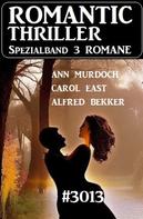 Alfred Bekker: Romantic Thriller Spezialband 3013 - 3 Romane 