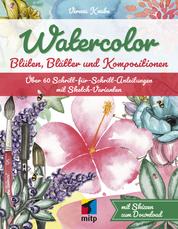 Watercolor - Blüten, Blätter und KompositionenÜber 60 Schritt-für-Schritt-Anleitungen mit Sketch-Varianten