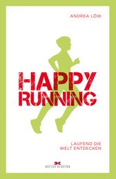 Happy Running - Laufend die Welt entdecken