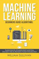William Sullivan: Machine Learning For Beginners Guide Algorithms 