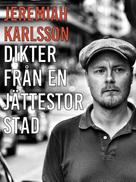 Jeremiah Karlsson: Dikter från en jättestor stad 