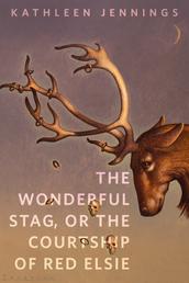 The Wonderful Stag, or The Courtship of Red Elsie - A Tor.com Original