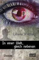 Liliana Wildling: In einer Welt, gleich nebenan 