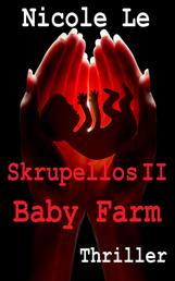 Skrupellos II - Baby Farm - Thriller