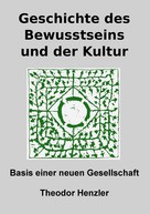 Theodor Henzler: Geschichte des Bewusstseins und der Kultur 