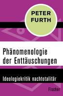 Peter Furth: Phänomenologie der Enttäuschungen 