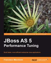 JBoss AS 5 Performance Tuning - Build faster, more efficient enterprise Java applications