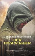 Johannes Reisenberg: Der Bogenjäger 