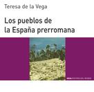 Teresa de la Vega: Los pueblos de la España prerromana 