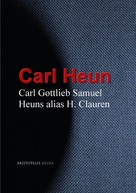 Carl Heun: Gesammelte Werke Carl Gottlieb Samuel Heuns alias H. Clauren 