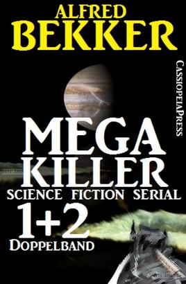 Mega Killer 1 und 2 - Doppelband (Science Fiction Serial)