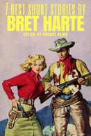 Bret Harte: 7 best short stories by Bret Harte 