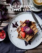 A Chefs Affair: The Perfect Waffle Story 