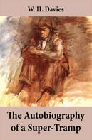 W. H. Davies: The Autobiography of a Super-Tramp (The life of William Henry Davies) 