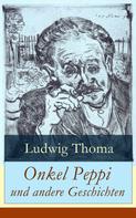 Ludwig Thoma: Onkel Peppi und andere Geschichten ★★★★★