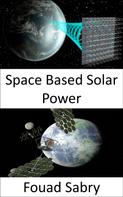 Fouad Sabry: Space Based Solar Power 