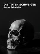 Arthur Schnitzler: Die Toten schweigen 
