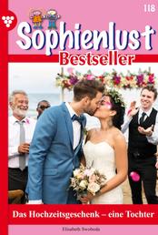 Das Hochzeitsgeschenk –eine Tochter - Sophienlust Bestseller 118 – Familienroman
