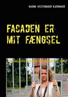 Karina Vestergaard Kjærgaard: Facaden er mit fængsel 