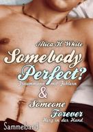 Alica H. White: Somebody Perfect? Sammelband ★★★★