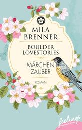 Boulder Lovestories - Märchenzauber - Roman