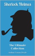 Arthur Conan Doyle: Sherlock Holmes - The Ultimate Collection 
