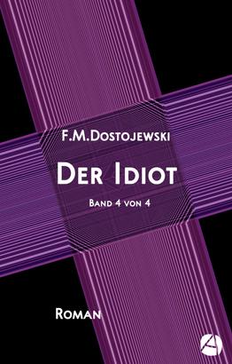 Der Idiot. Band 4 von 4