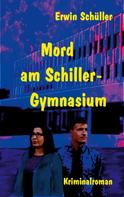 Erwin Schüller: Mord am Schiller-Gymnasium 