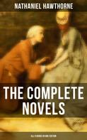 Nathaniel Hawthorne: The Complete Novels of Nathaniel Hawthorne - All 8 Books in One Edition 