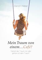 Kerstin Kleber: Mein Traum von einem...Café? 