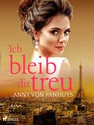 Anny von Panhuys: Ich bleib dir treu 