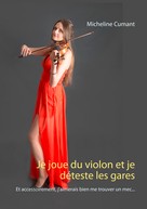 Micheline Cumant: Je joue du violon et je déteste les gares 