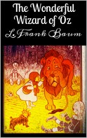 L. Frank Baum: The Wonderful Wizard of Oz 