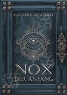 Katania de Groot: Nox: Der Anfang 