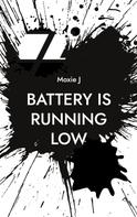 Moxie J: Battery is running low 