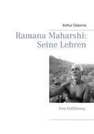 Arthur Osborne: Ramana Maharshi: Seine Lehren 