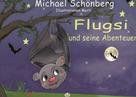 Michael Schönberg: Flugsi, und seine Abenteuer 