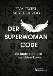 Der Superwoman Code - So findest du den perfekten Lover