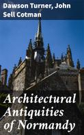 Dawson Turner: Architectural Antiquities of Normandy 